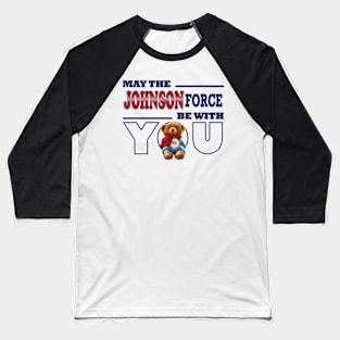 May the Johnson force be with you Baseball T-Shirt